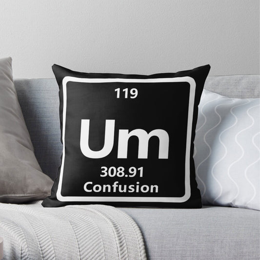Um The Element of Confusion Pillowcase