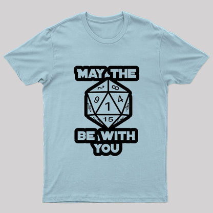 May the Dice Be With You Nerd T-Shirt