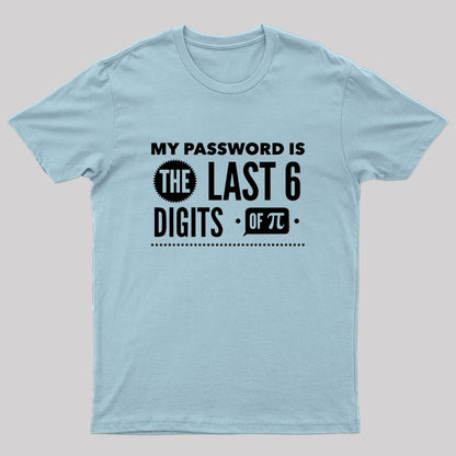 My Password is The Last 6 Digits of Pi Geek T-Shirt