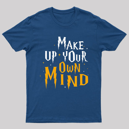 Make Up Your Own Mind T-shirt