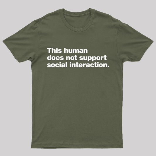 This Human Does Not Support Social Interaction Geek T-Shirt