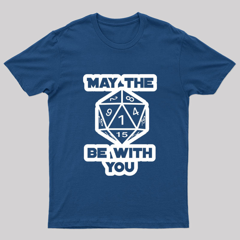 May the Dice Be With You Nerd T-Shirt