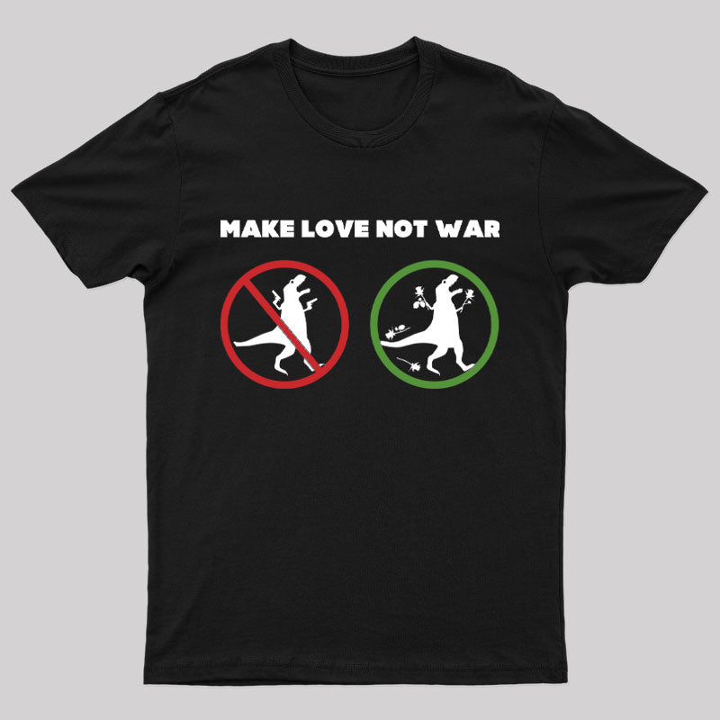 Make Love Not War Geek T-Shirt