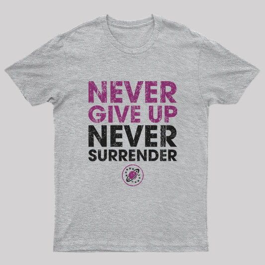 Never Give Up Never Surrender Nerd T-Shirt