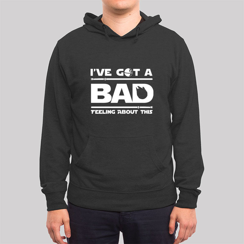 I've Got A Bad Feeling About This Hoodie