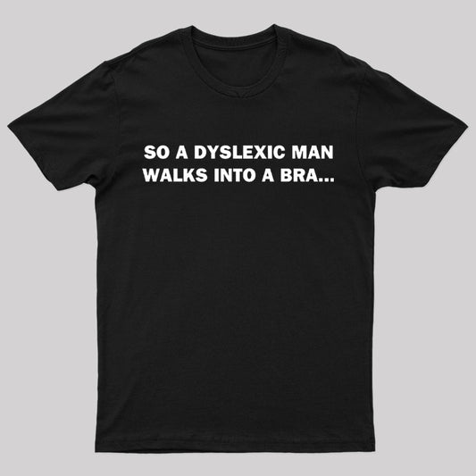 Dyslexic Man Geek T-Shirt