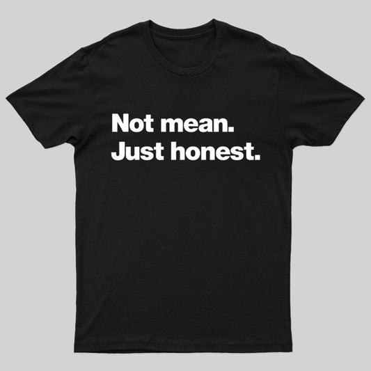 Not Mean Just Honest Geek T-Shirt