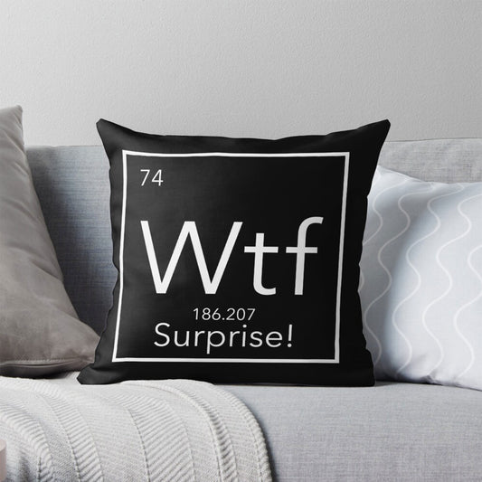Wtf - The Element of Surprise Pillowcase