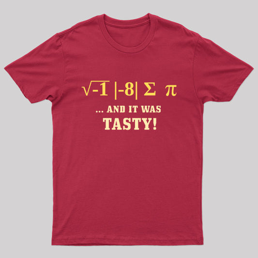And is Was Tasty! Geek T-Shirt