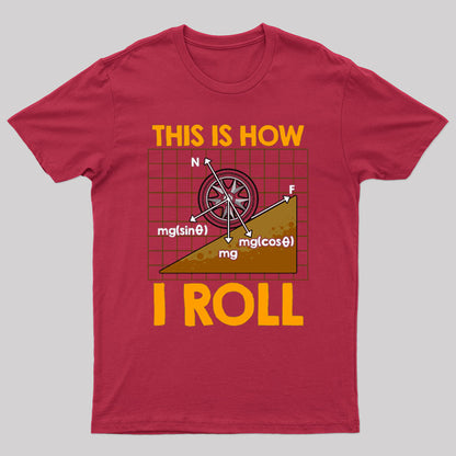 This Is How I Roll Physics Pun T-Shirt