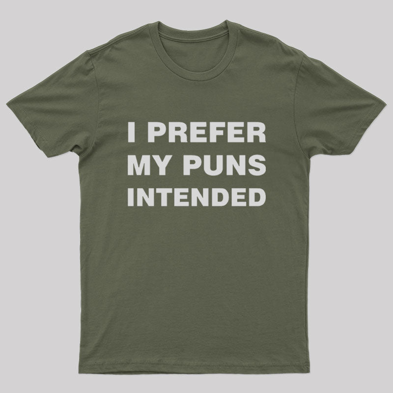 I Prefer My Puns Intended Nerd T-Shirt