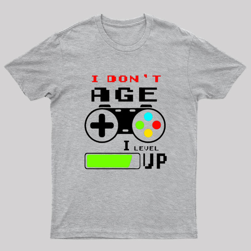 I Dont Age I Level Up T-Shirt