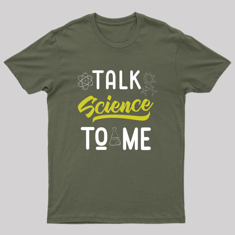 Talk Science To Me T-Shirt