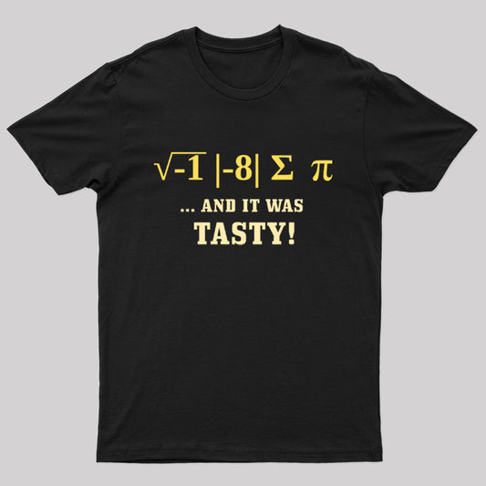 And is Was Tasty! Geek T-Shirt