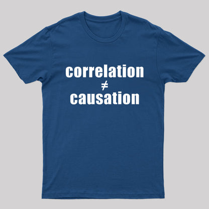 Correlation Does Not Equal Causation Geek T-Shirt