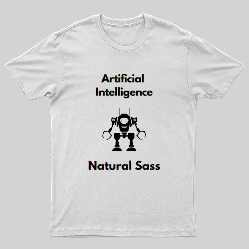 Artificial Intelligence Natural Sass T-Shirt