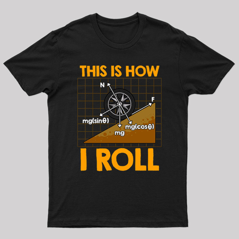 This Is How I Roll Physics Pun T-Shirt