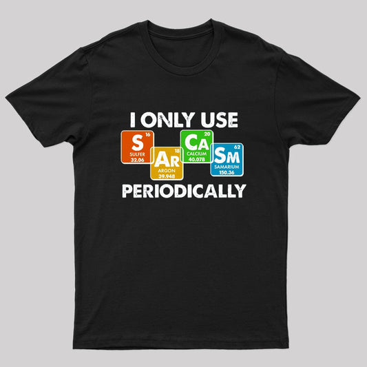 I Only Use Sarcasm Periodically Nerd T-Shirt