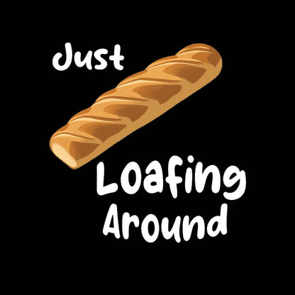 Just Loafing Around Bread Geek T-Shirt
