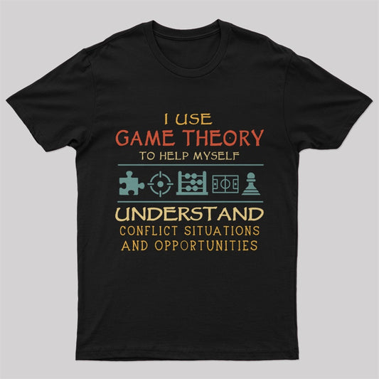 I Use Game Theory To Help Myself Nerd T-Shirt