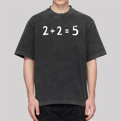 2 + 2 = 5 George Orwell 1984 inspired Classic Washed T-Shirt