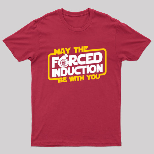 May the Forced Induction be With You Geek T-Shirt