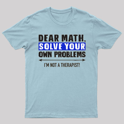 Dear Math Solve Your Own Problems T-Shirt