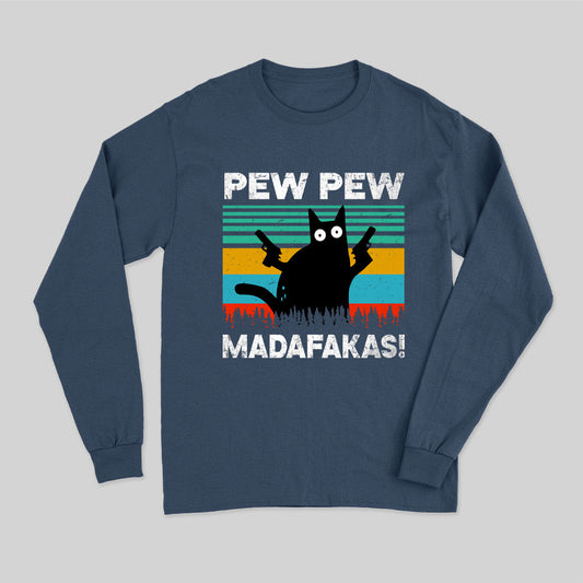 Pew Pew Madafakas Long Sleeve T-Shirt