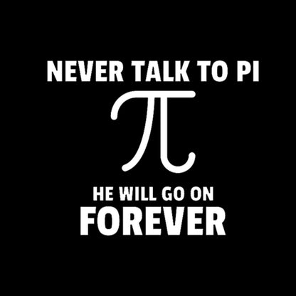 Never Talk To Pi Geek T-Shirt