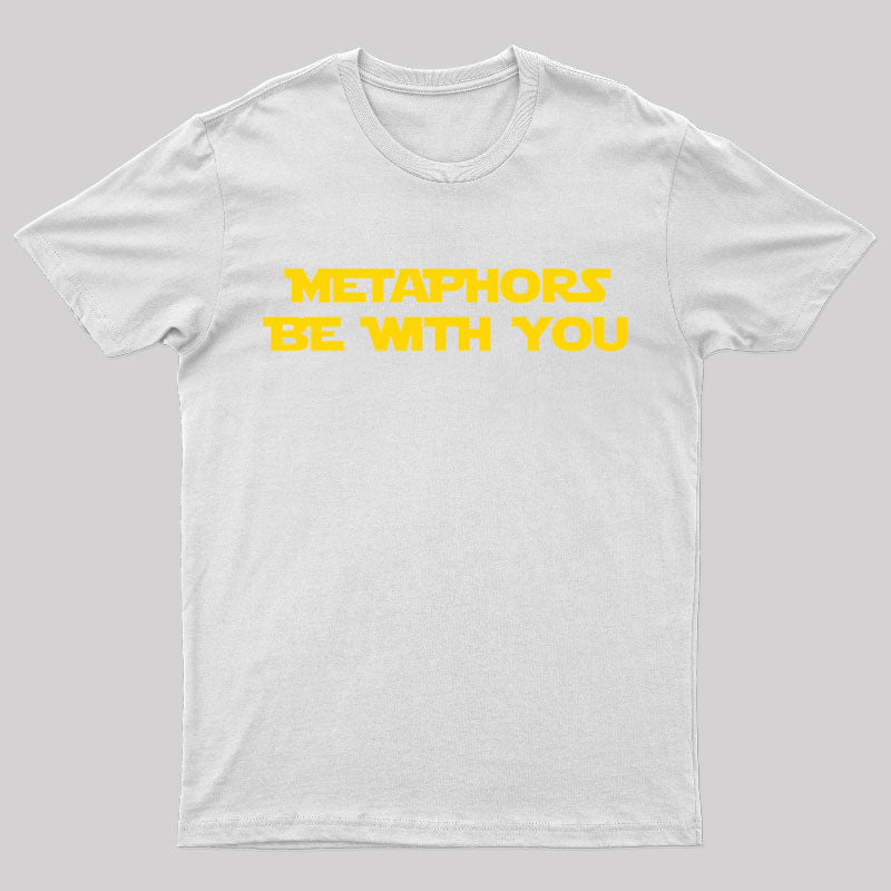Metaphors Be With You Geek T-Shirt