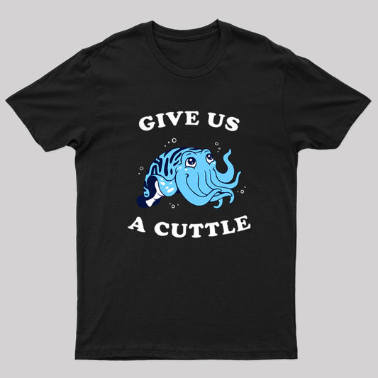 Give Us A Cuttle T-Shirt