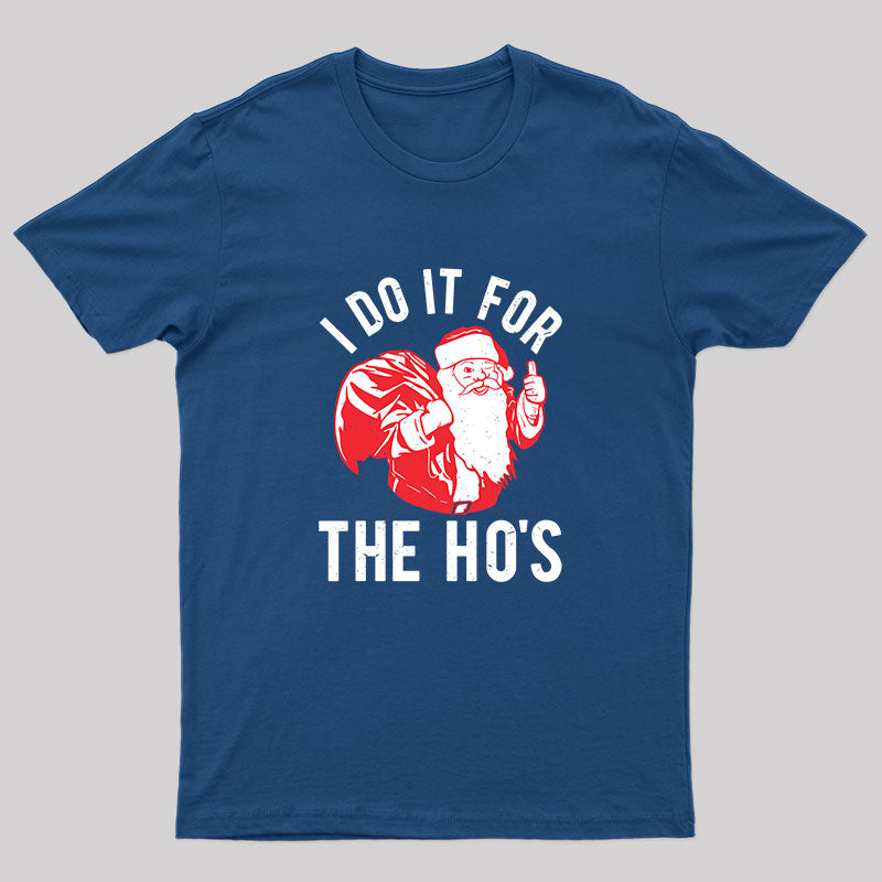 I Do It For The Hos T-Shirt