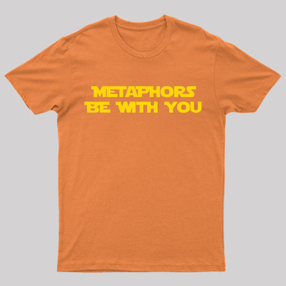 Metaphors Be With You Geek T-Shirt