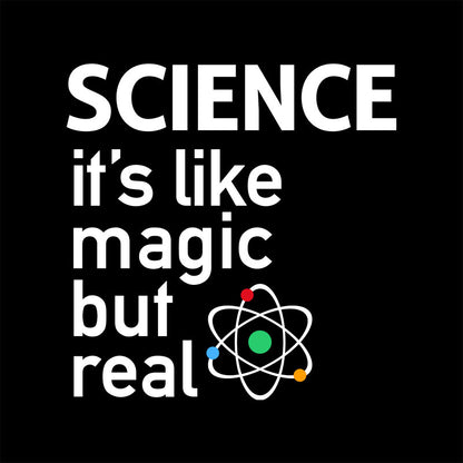 SCIENCE: It's Like Magic, But Real T-Shirt