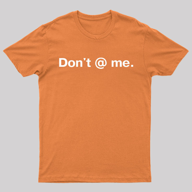 Don't @ Me Nerd T-Shirt