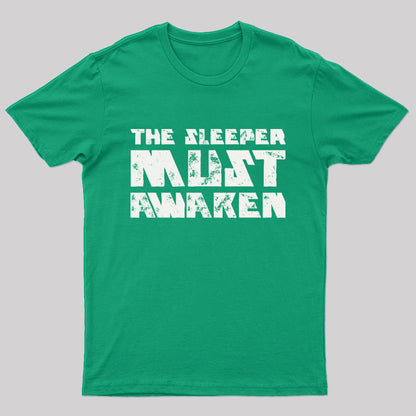 The Sleeper Must Awaken Geek T-Shirt
