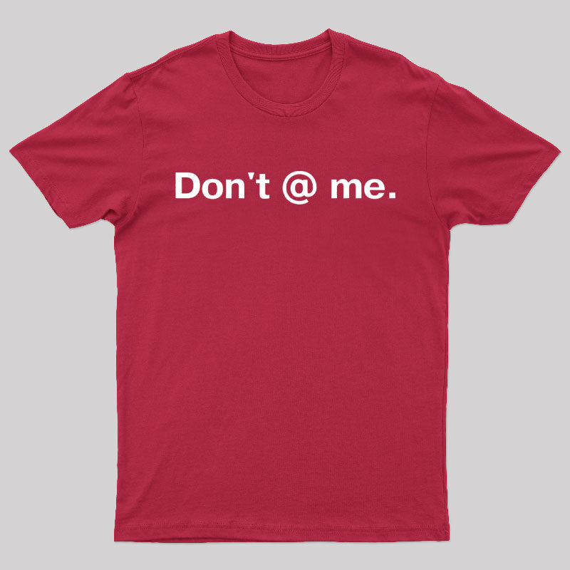 Don't @ Me Nerd T-Shirt