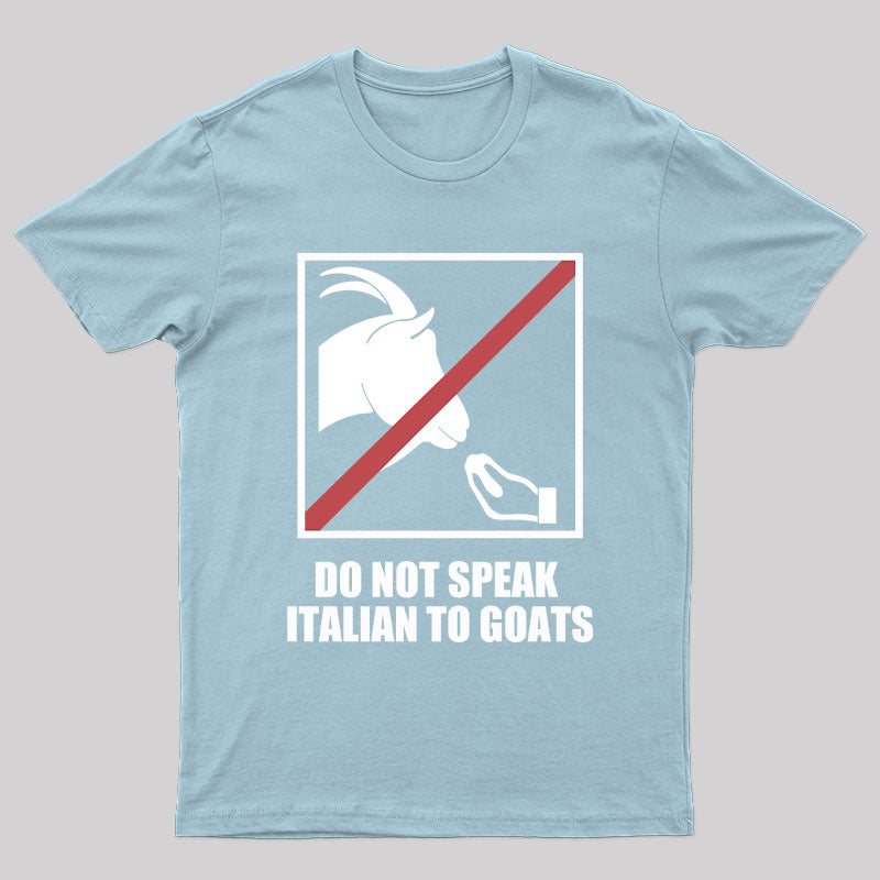 Do Not Speak Italian to Goats T-Shirt