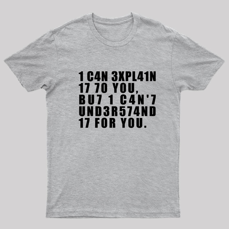 I Can Explain it To You T-Shirt