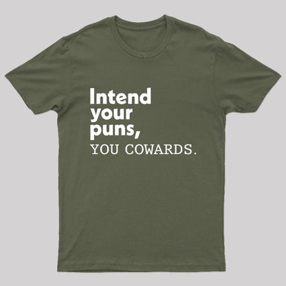 Intend Your Puns You Cowards Geek T-Shirt