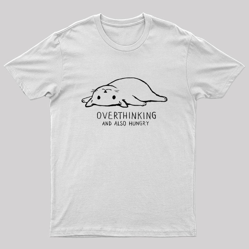 Overthinking And Also Hungry Geek T-Shirt