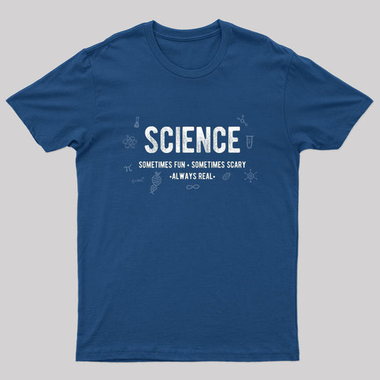 Science-Fun, Scary and Real Geek T-Shirt