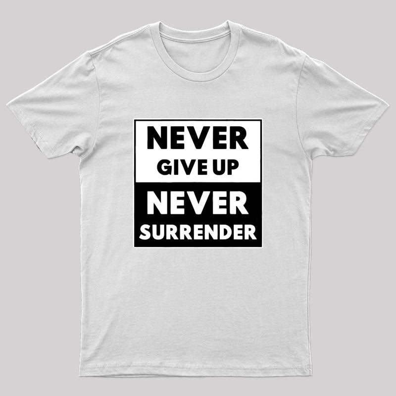 Never Give Up, Never Surrender T-Shirt