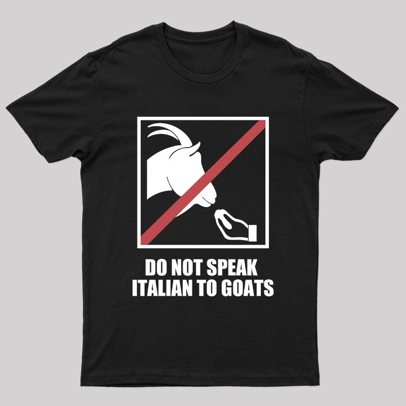 Do Not Speak Italian to Goats T-Shirt
