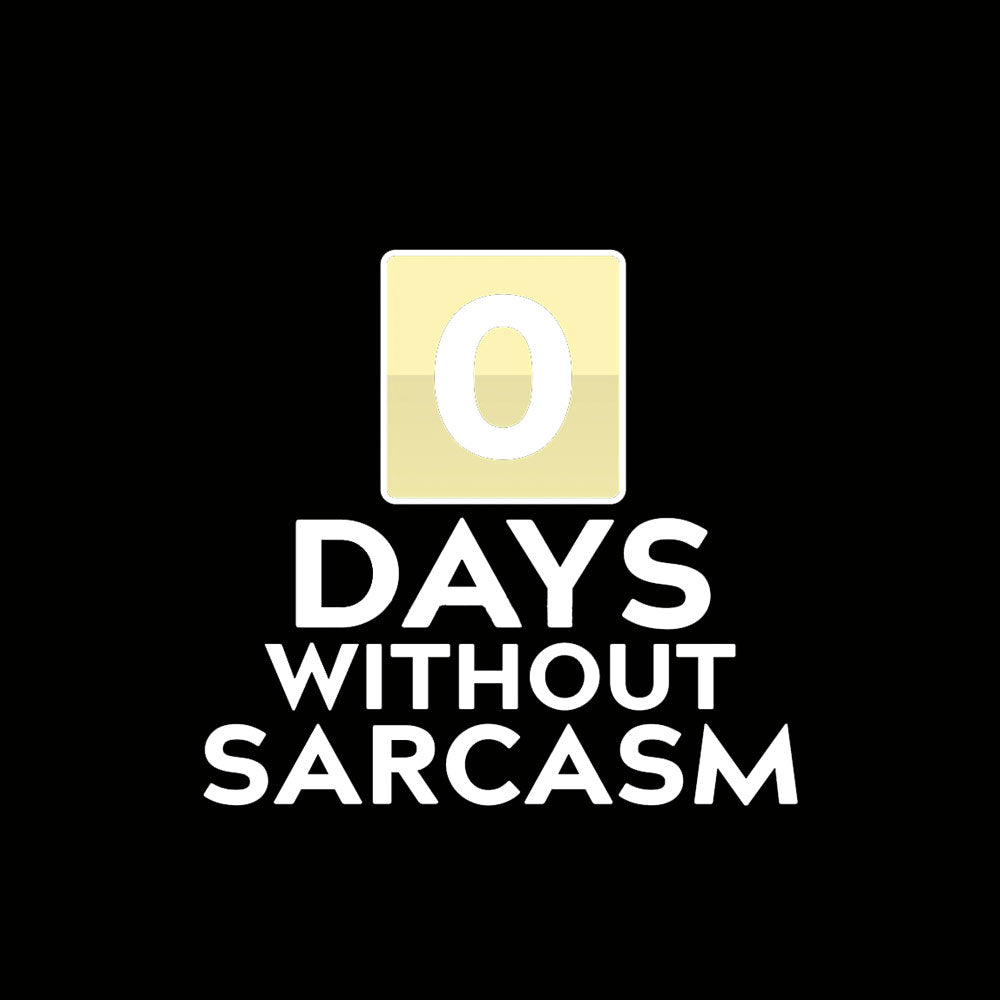 0 Days Without Sarcasm Geek T-Shirt
