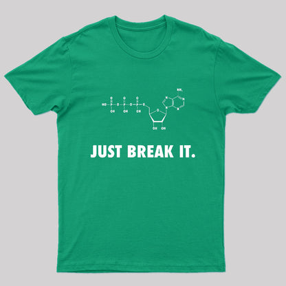Just Break It T-Shirt