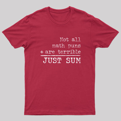 Not All Math Puns Are Terrible Just Sum Nerd T-Shirt