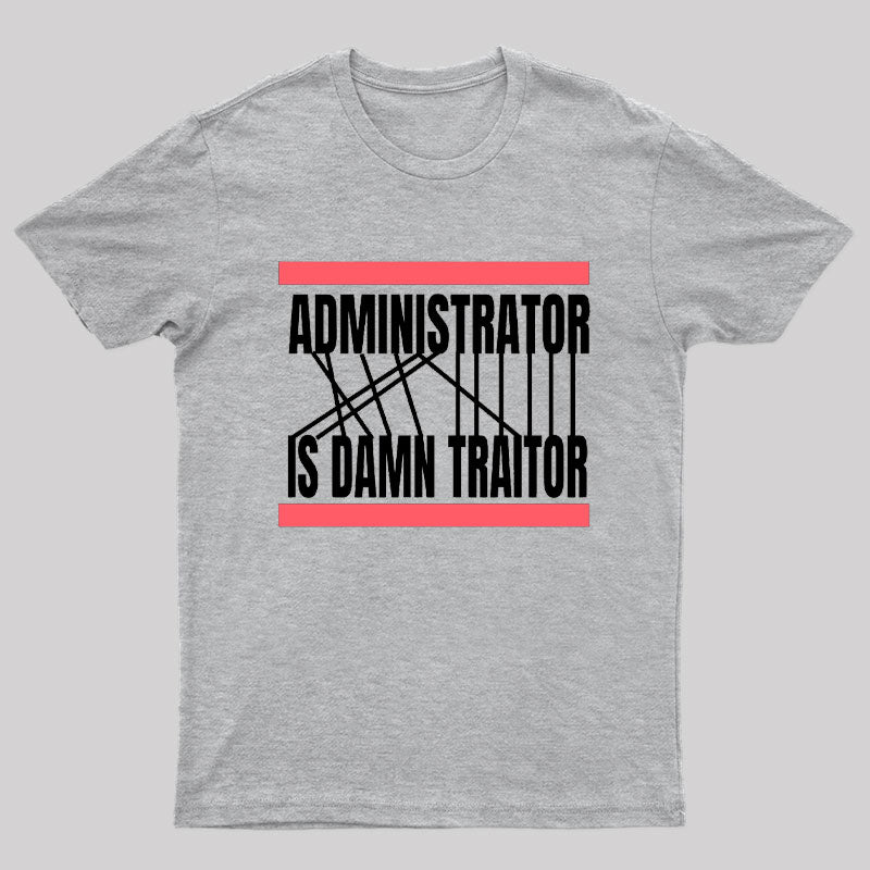 Computer Administrator Is Damn Traitor T-Shirt