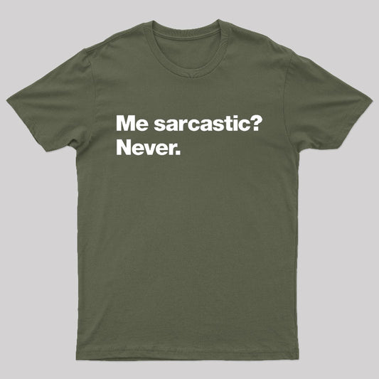Me Sarcastic Never Geek T-Shirt