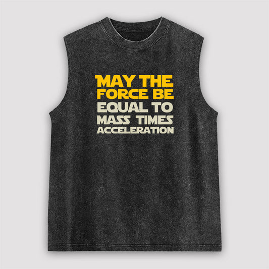 May the force be equal to mass times acceleration Unisex Washed Tank